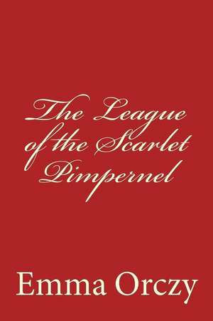 The League of the Scarlet Pimpernel de Emmuska Orczy