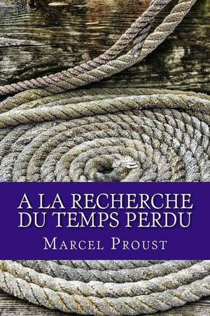 a la Recherche Du Temps Perdu de Marcel Proust