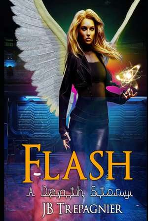 Flash-A Death Story de Jb Trepagnier