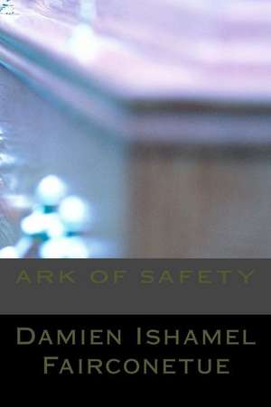 Ark of Safety de Damien Ishamel Fairconetue