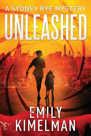 Unleashed de Emily Kimelman