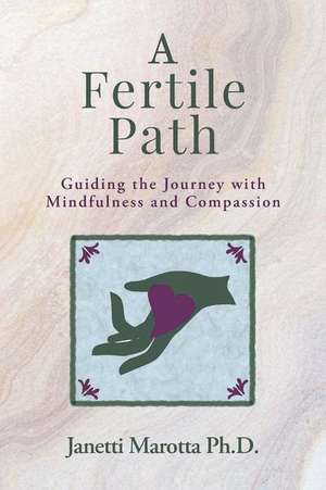 A Fertile Path de Marotta Ph. D., Janetti