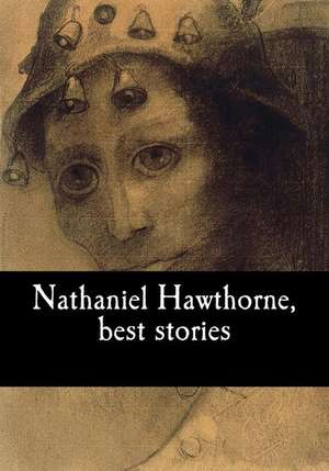 Nathaniel Hawthorne, Best Stories de Nathaniel Hawthorne