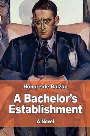 A Bachelor's Establishment de Honore De Balzac