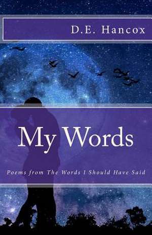 My Words de D. E. Hancox