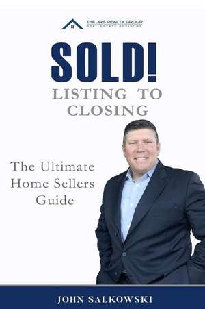 Sold! Listing to Closing de Salkowski, John