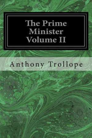 The Prime Minister Volume II de Anthony Trollope