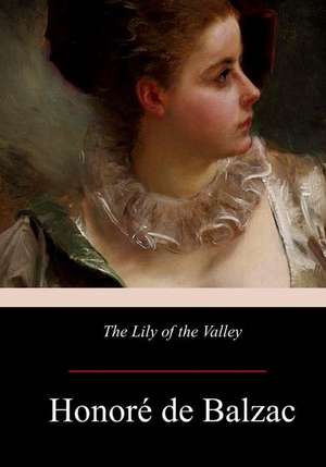 The Lily of the Valley de Honore De Balzac