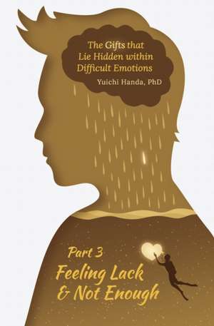 Gifts that Lie Hidden within Difficult Emotions (Part 3) de Yuichi Handa