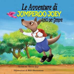 Le Avventure Di Jumperoo Joey Amici Per Sempre de Jags, Sherry