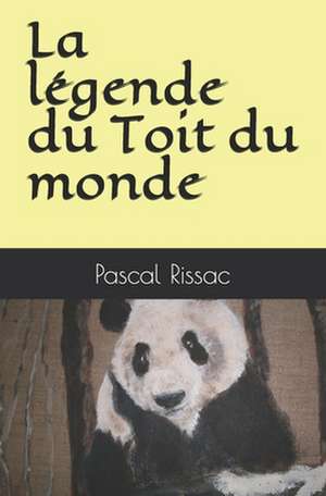 La Legende Du Toit Du Monde de Pascal Rissac