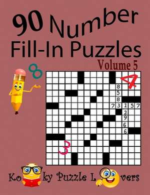 Number Fill-In Puzzles, Volume 5, 90 Puzzles de Kooky Puzzle Lovers