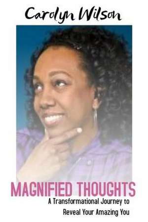 Magnified Thoughts de Carolyn Wilson