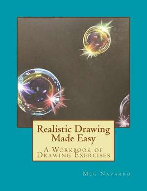 Realistic Drawing Made Easy de Navarro, Meg