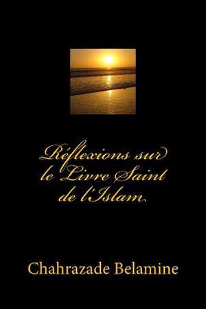 Reflexions Sur Le Livre Saint de L'Islam de Belamine, Chahrazade