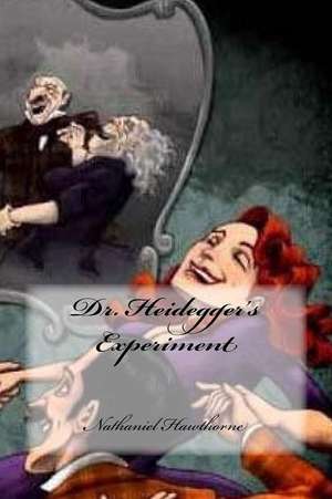 Dr. Heidegger's Experiment de Nathaniel Hawthorne