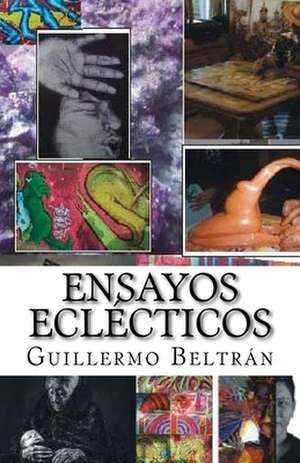 Ensayos Eclecticos de MR Guillermo Beltran