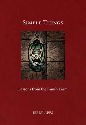 Simple Things: Lessons from the Family Farm de Jerry Apps
