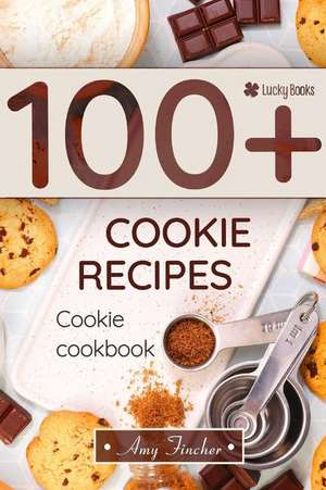 Cookie Cookbook. 100+ Cookie Recipes de Lucky Books