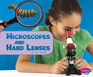 Microscopes and Hand Lenses de Lisa J. Amstutz