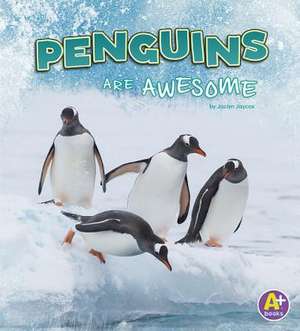 Penguins Are Awesome de Jaclyn Jaycox