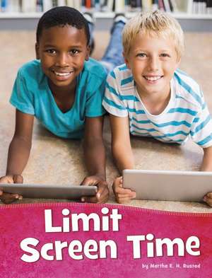 Limit Screen Time de Martha E. H. Rustad