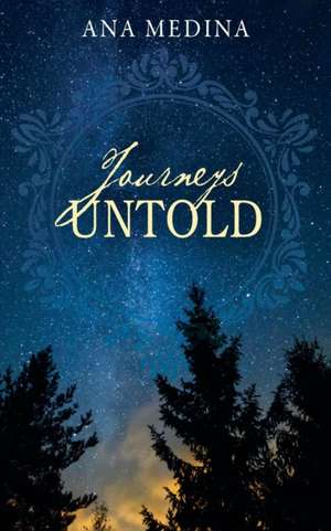 Journeys Untold de Ana Medina