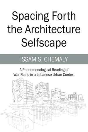 Spacing Forth the Architecture Selfscape de Issam S Chemaly