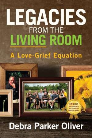 Legacies from the Living Room de Debra Parker Oliver