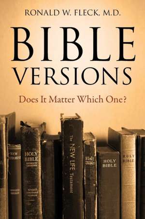 Bible Versions--Does It Matter Which One? de Ronald W Fleck