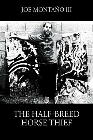 The Half-Breed Horse Thief de Joe Montaño III