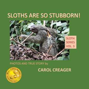 Sloths Are So Stubborn! de Carol Creager