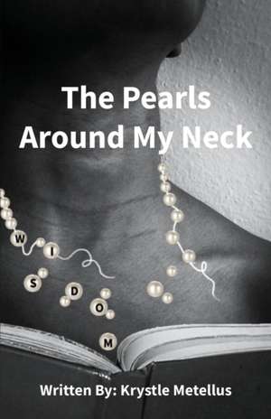 The Pearls Around My Neck de Krystle Metellus