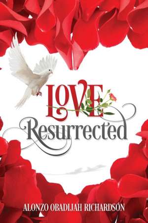 LOVE Resurrected de Alonzo Obadijah Richardson