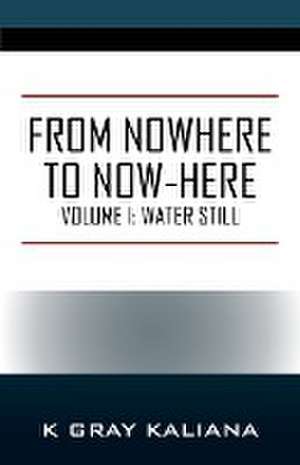 From Nowhere to Now-Here de K Gray Kaliana
