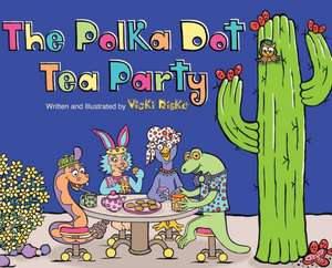 The Polka Dot Tea Party de Vicki Riske