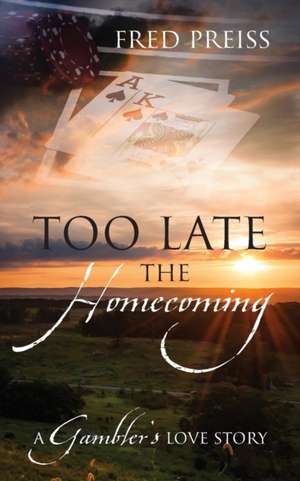 Too Late The Homecoming de Fred Preiss