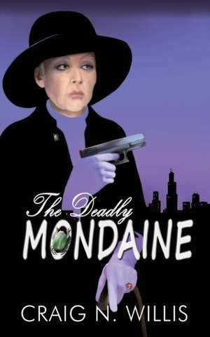 The Deadly Mondaine de Craig N. Willis