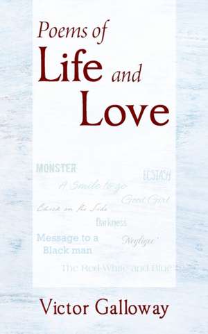 Poems of Life and Love de Victor Galloway