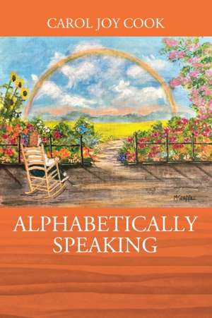 ALPHABETICALLY SPEAKING de Carol Joy Cook