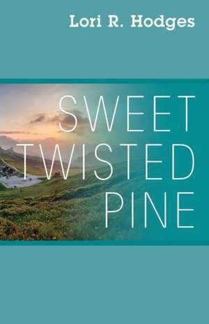 Sweet Twisted Pine de Lori R. Hodges