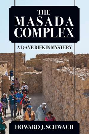 THE MASADA COMPLEX de Howard J. Schwach