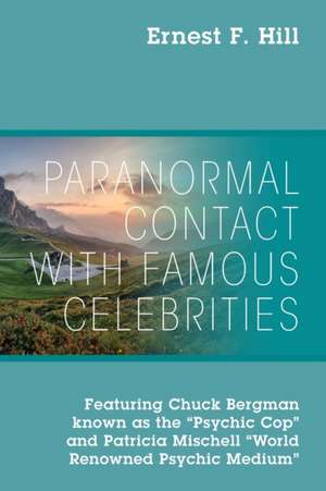 Paranormal Contact with Famous Celebrities de Ernest F. Hill