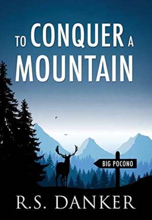 To Conquer a Mountain de R S Danker