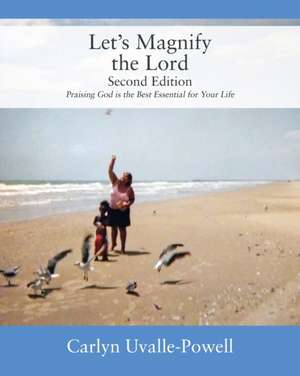 Let's Magnify The Lord, Second Edition de Carlyn Uvalle-Powell