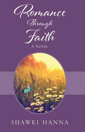 Romance Through Faith de Shawki Hanna