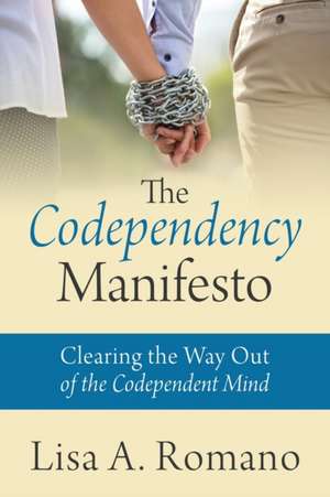 The Codependency Manifesto de Lisa A. Romano