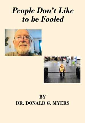 People Don't Like to be Fooled de Donald G. Myers