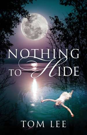 Nothing to Hide de Tom Lee