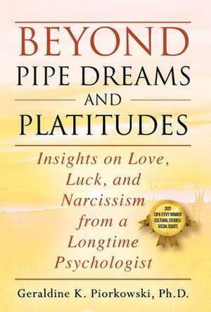 BEYOND PIPE DREAMS AND PLATITUDES de Geraldine K. Piorkowski Ph. D.